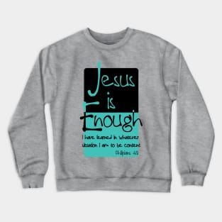 Jesus is Enough Philippians 4:11 Contentment in Christ Crewneck Sweatshirt